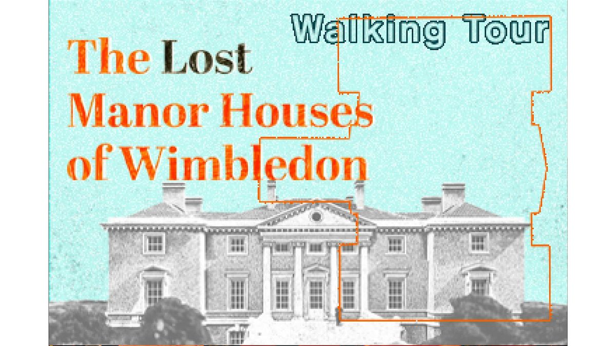 SOLD OUT Lost Manor Houses of Wimbledon Walking Tour, Wimbledon War