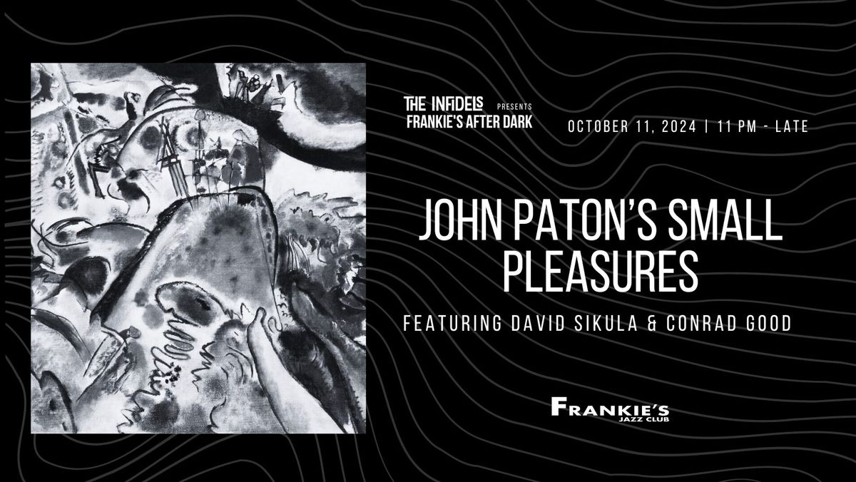 The Infidels Presents: John Paton's Small Pleasures at Frankie's After Dark