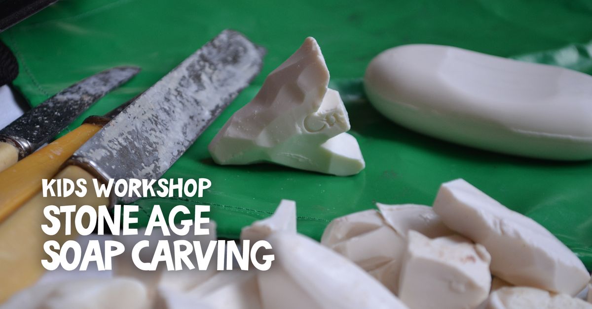 Kids Workshop: Stone Age Soap Carving