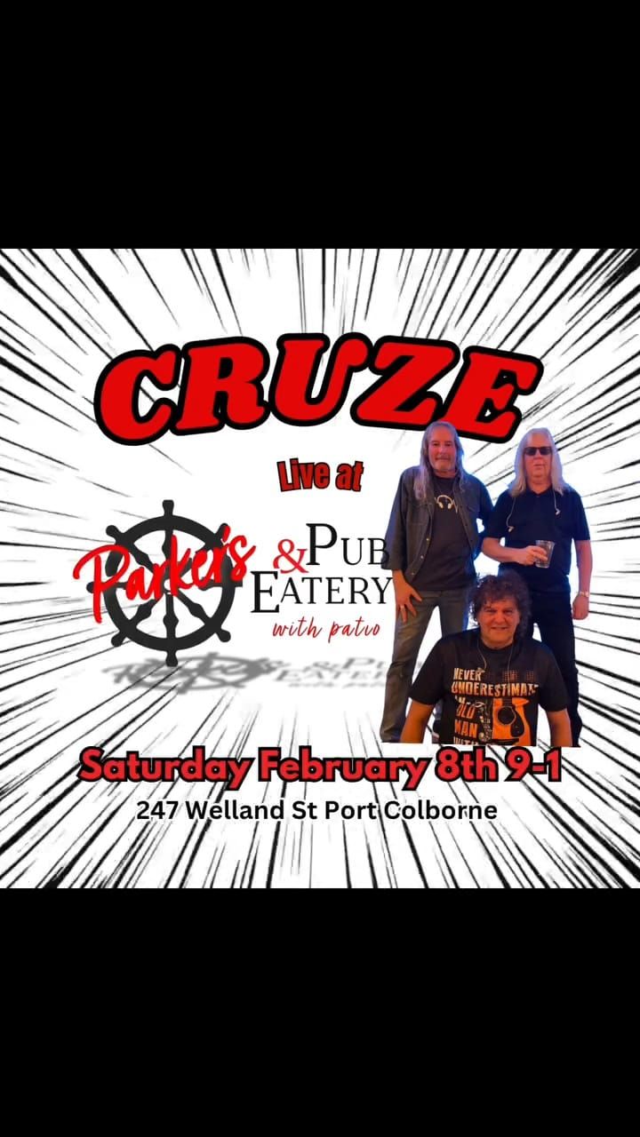 CRUZE Live at PARKER'S - Saturday Feb 8th 9-1  247 Welland St Port Colborne 