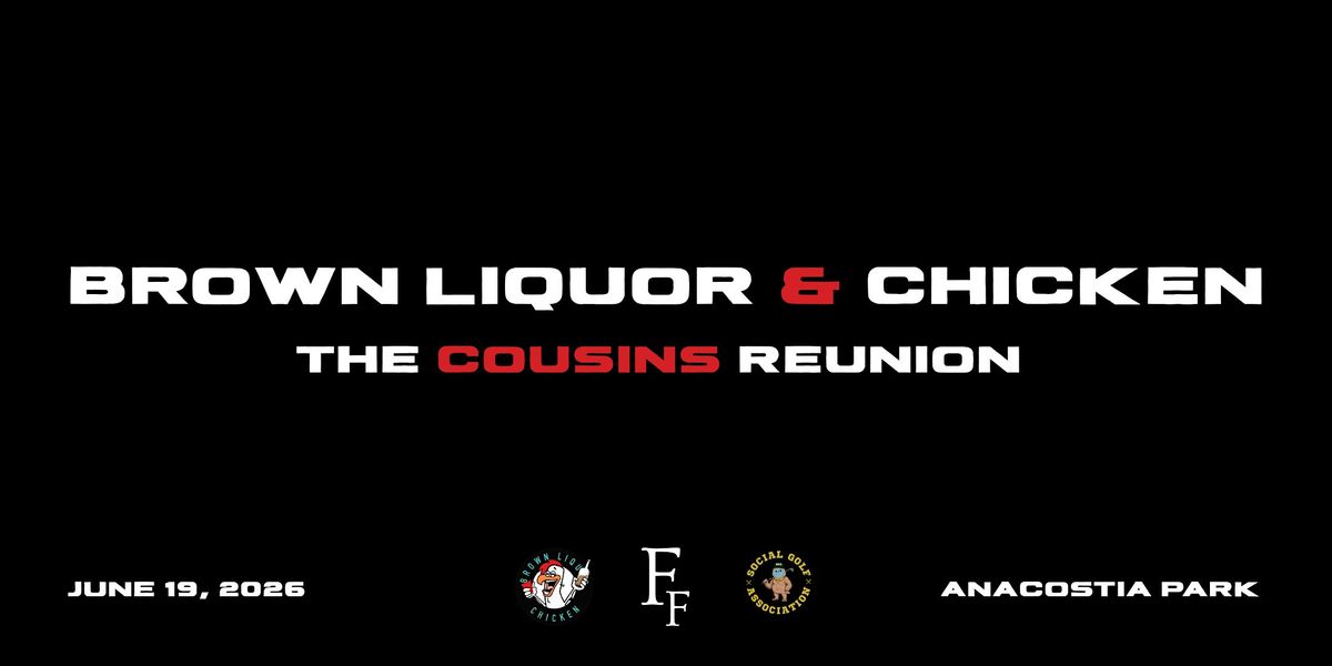 Brown Liquor & Chicken: The Cousins Reunion