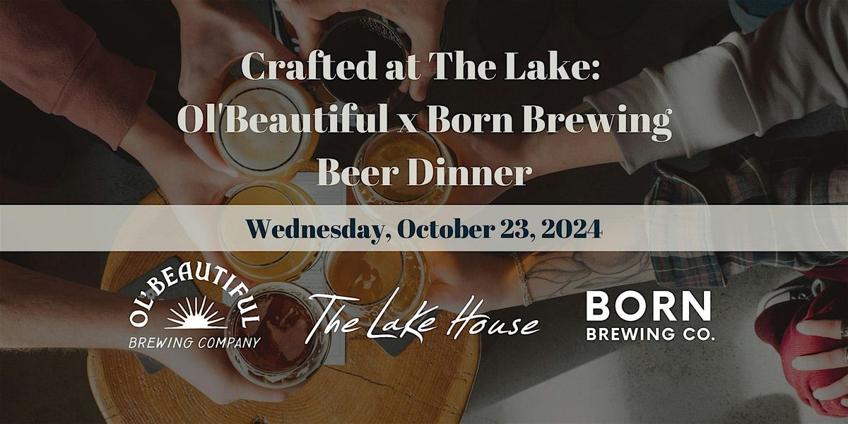 Crafted at The Lake: Ol' Beautiful x BORN Brewing Beer Dinner