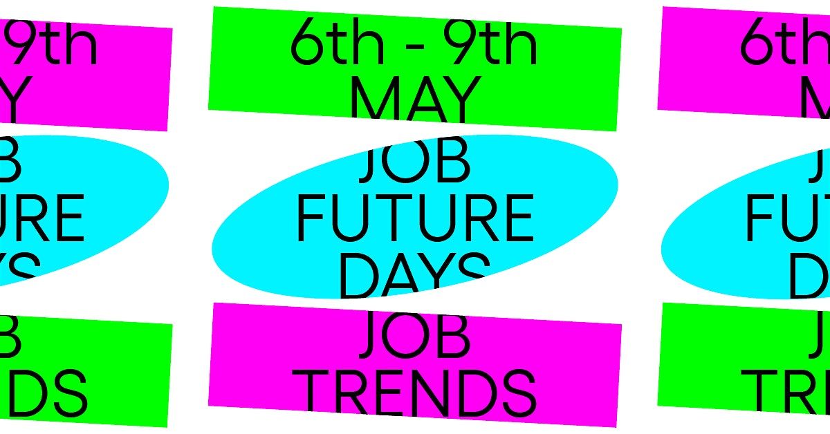 Job Future Days - MAY 9th