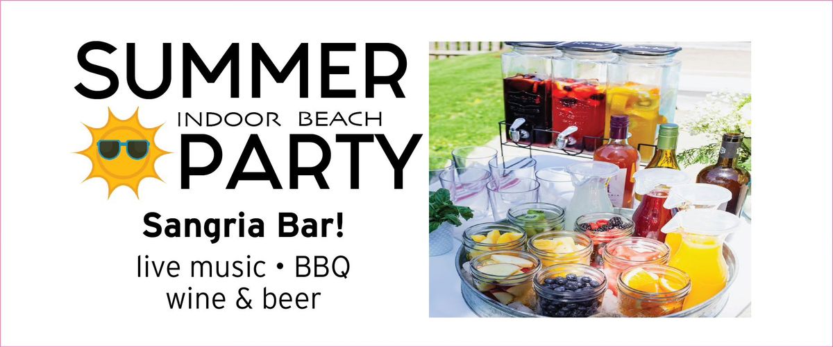 Summer (Indoor) Beach Party & Sangria Bar!