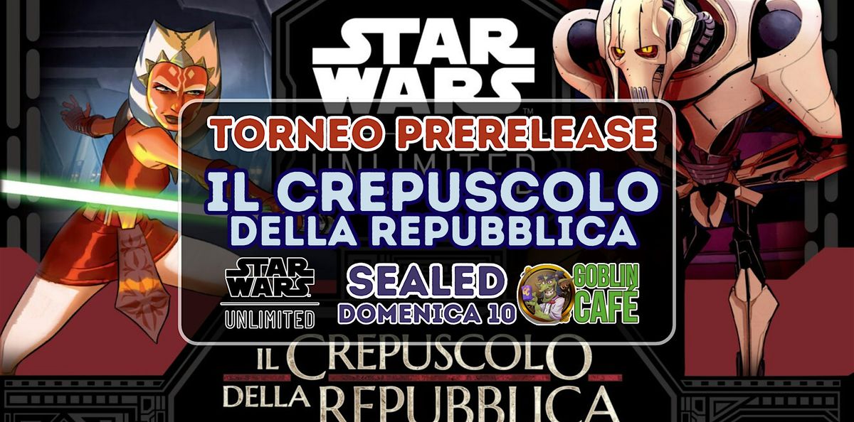 Torneo PreRelease Star Wars Unlimited - Il Crepuscolo della Repubblica