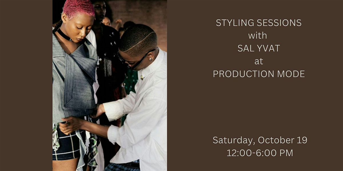 Styling Sessions with Sal Yvat of The Look Authority at Production Mode