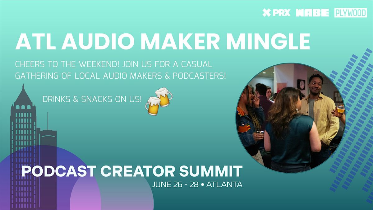 ATL Audio Maker Mingle at the PRX Podcast Creator Summit