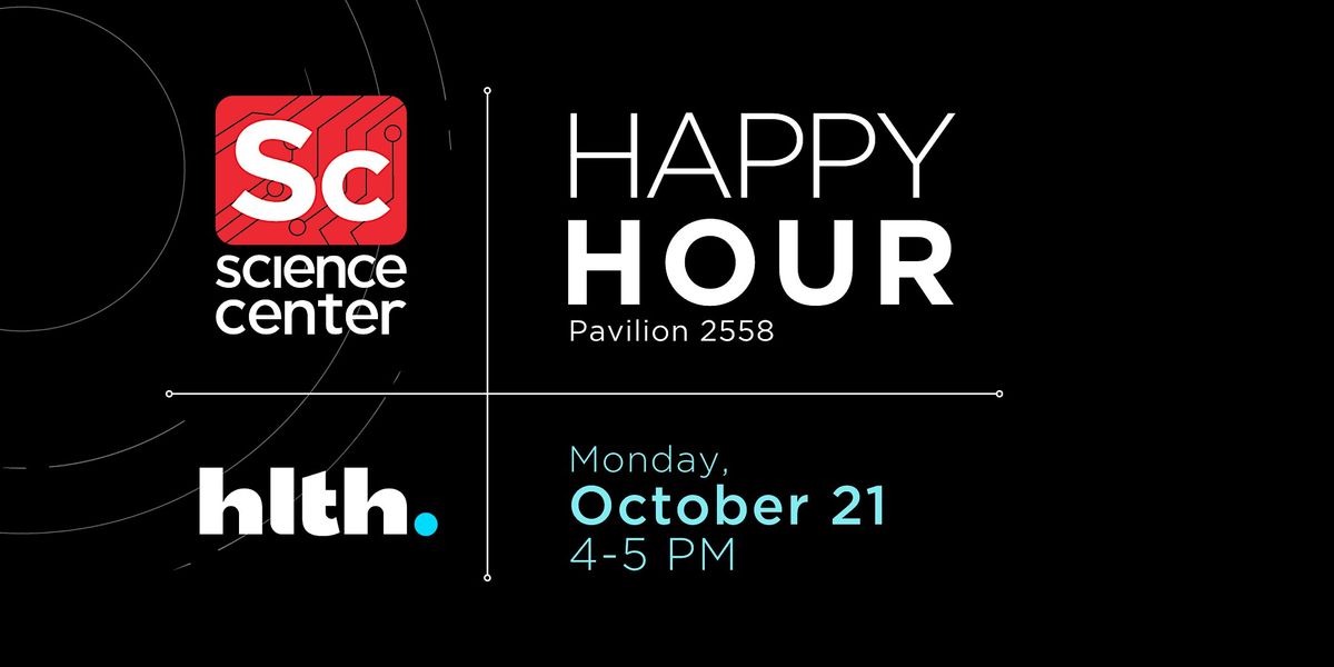 Science Center Happy Hour @ HLTH