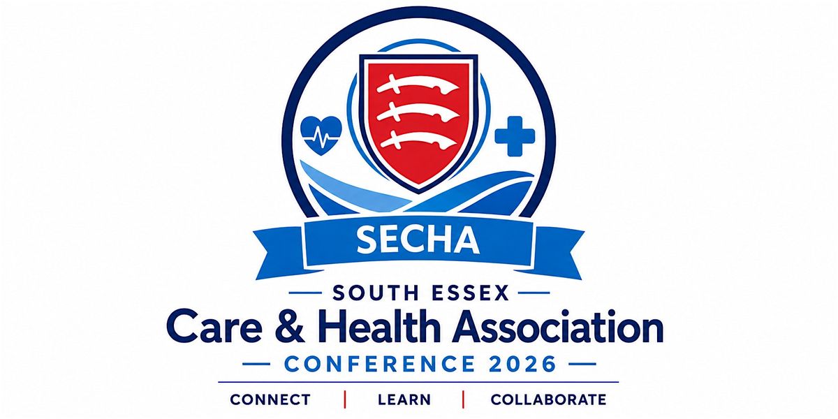South Essex Care and Health Association Conference 2026