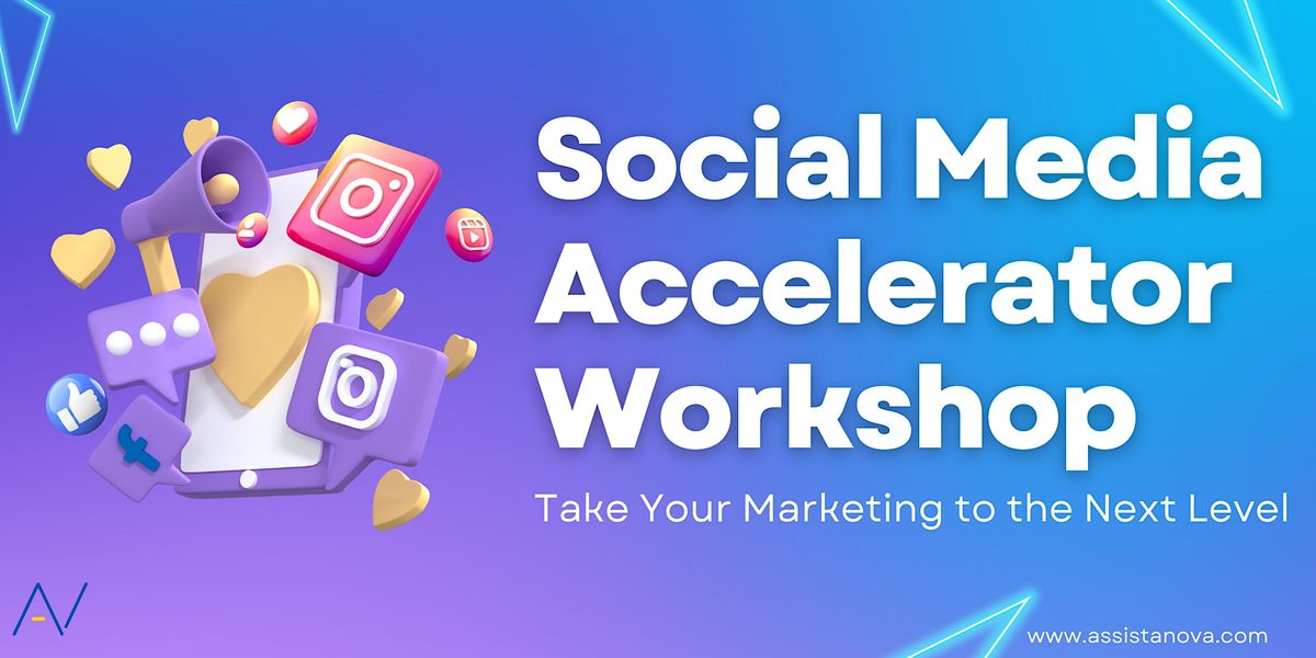 Social Media Accelerator Workshop:Take Your Marketing to the Next Level