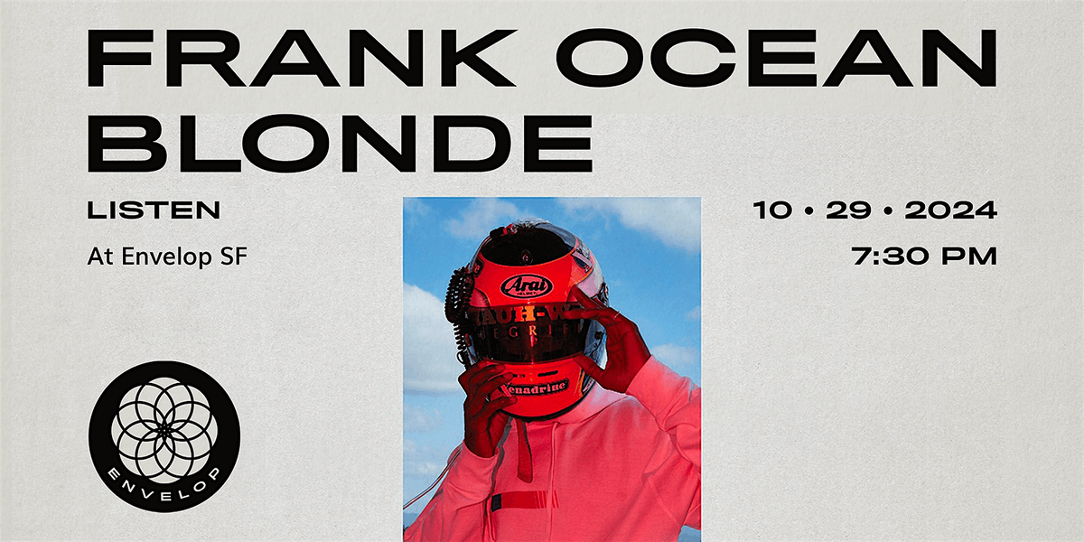 Frank Ocean - Blonde : LISTEN | Envelop SF (7:30pm)