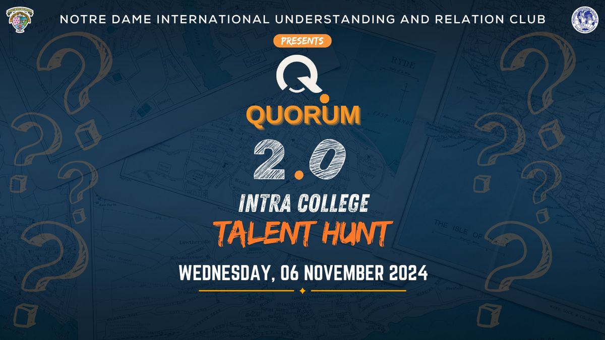 QUORUM 2.0 \u2014 An Intra College Talent Hunt