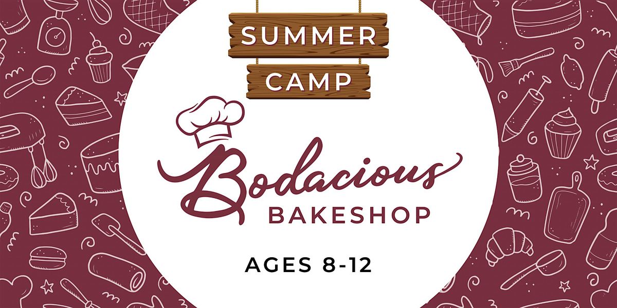 Bodacious Bakeshop Summer Camp (Ages 8-12)
