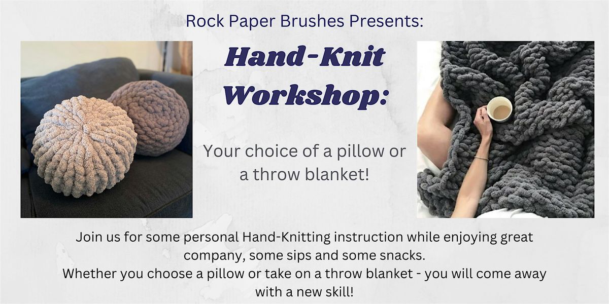 Hand-Knit Workshop - Choice of Blanket or Pillow