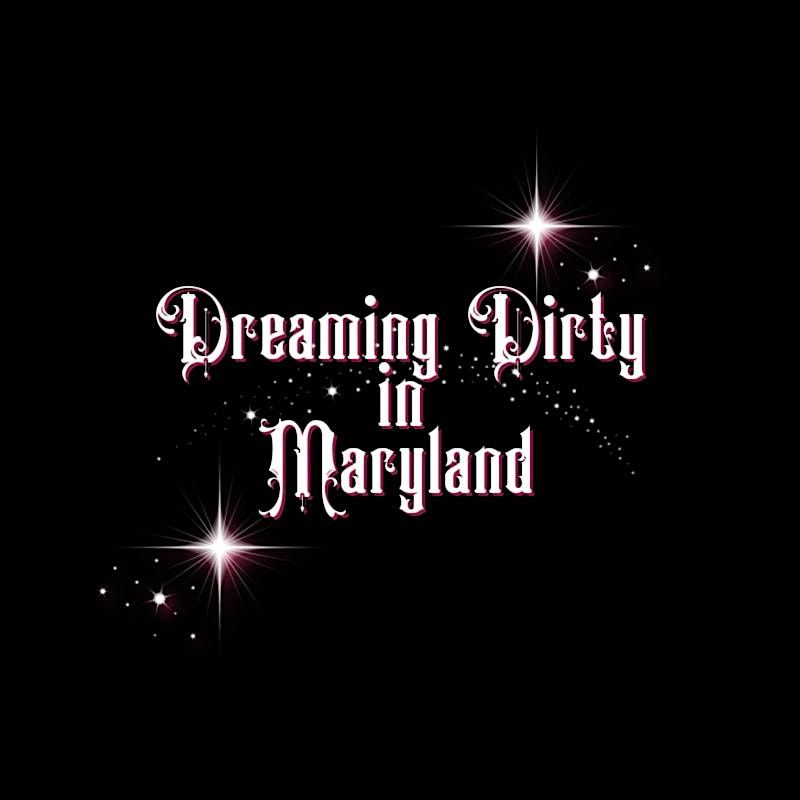 Dreaming Dirty in Maryland