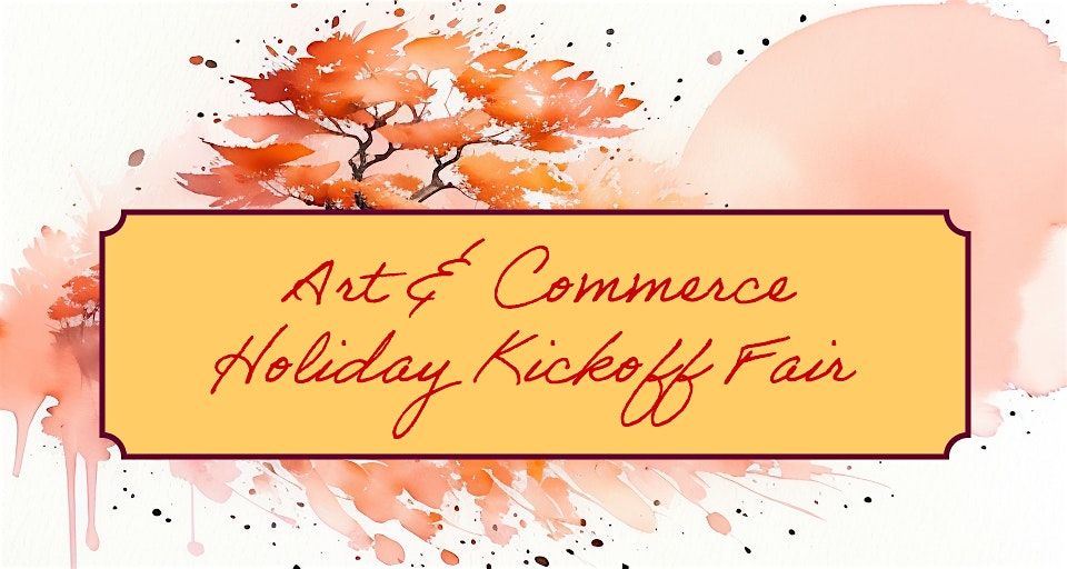 Art & Commerce Holiday Kickoff Fair