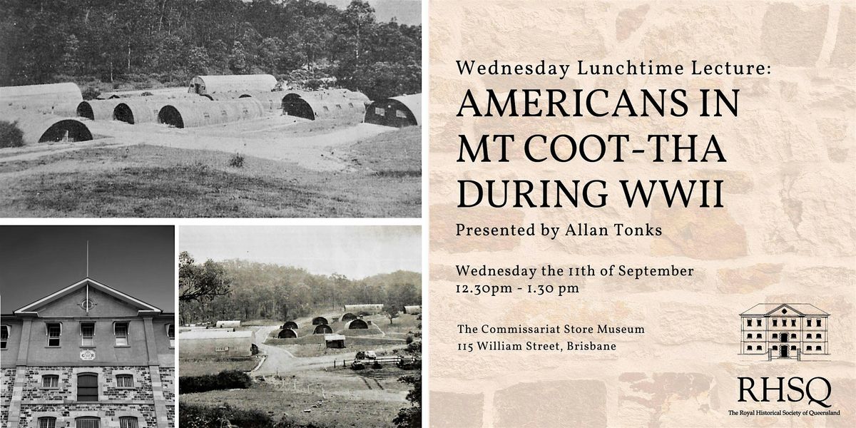 Wednesday Lunchtime Lecture: Americans at Mount Coot-tha During WWII