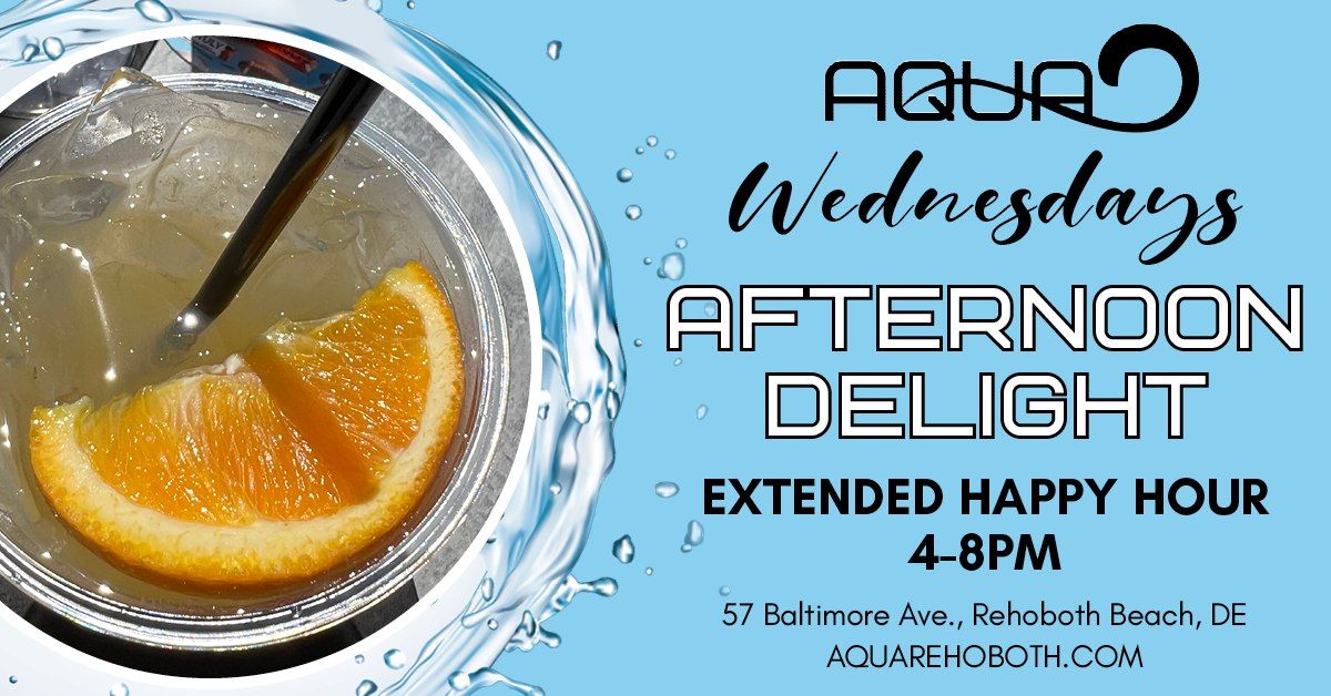 Wednesday Afternoon Delight Happy Hour at Aqua Rehoboth