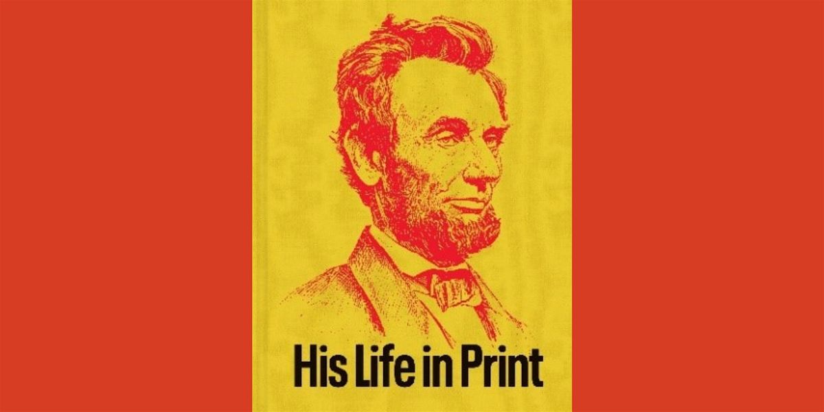 Lunchtime Exhibition Tour: "Abraham Lincoln: His Life in Print"