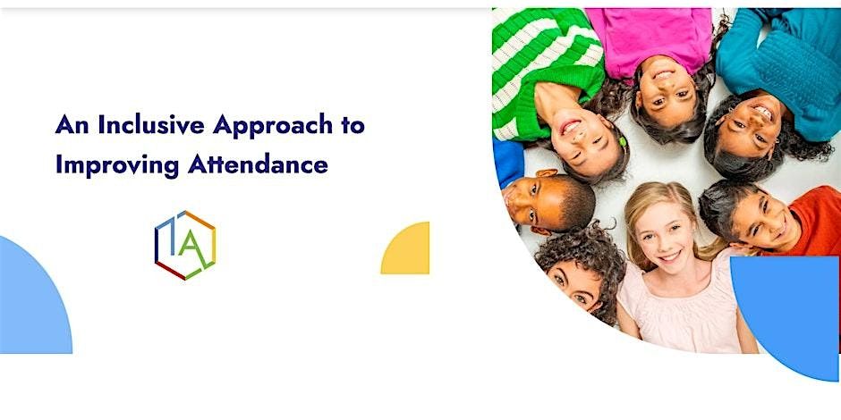 Inclusive Attendance \u2013 Empowering Schools to Change Attendance Cultures!