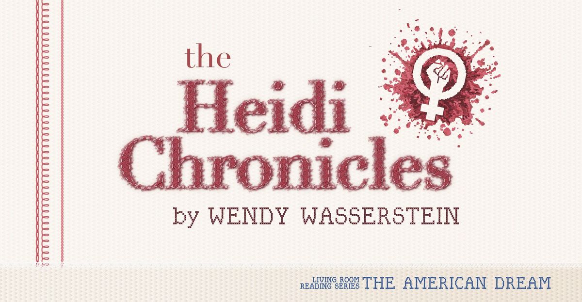 Living Room Reading Series Presents The Heidi Chronicles by Wendy Wasserstein