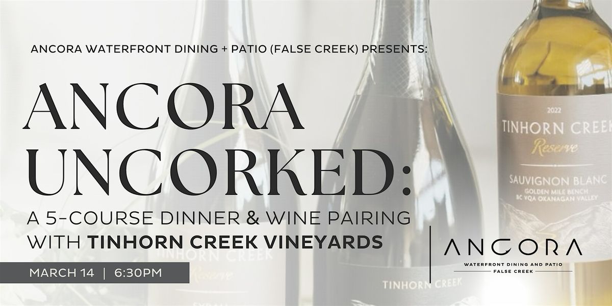 Uncorked Ancora: A 5-Course Dinner & Wine Tasting with Tinhorn Creek