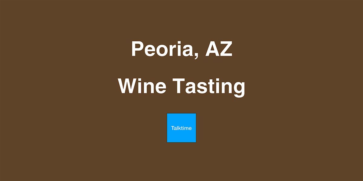 Wine Tasting - Peoria