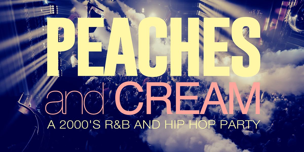 Peaches And Cream - A R&B And Hip Hop Throwback Party