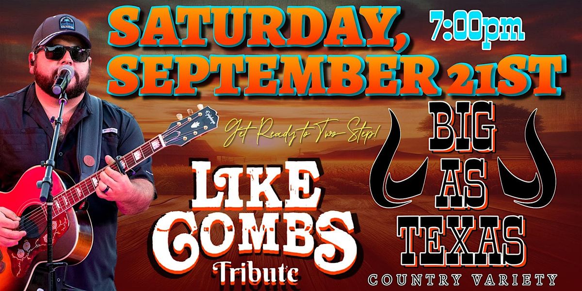 Like Combs - Luke Combs Tribute & Big As Texas - Country Variety