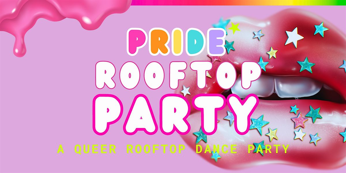 PRIDE Rooftop Party: THE Queer Rooftop Dance Party