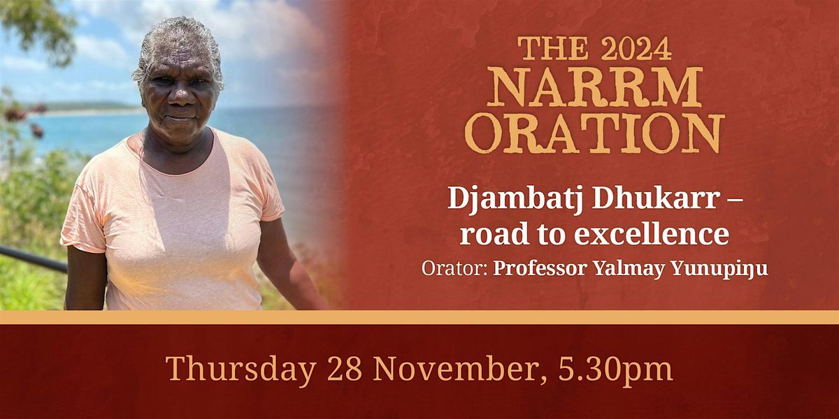 2024  Narrm Oration: Djambatj Dhukarr \u2013 road to excellence