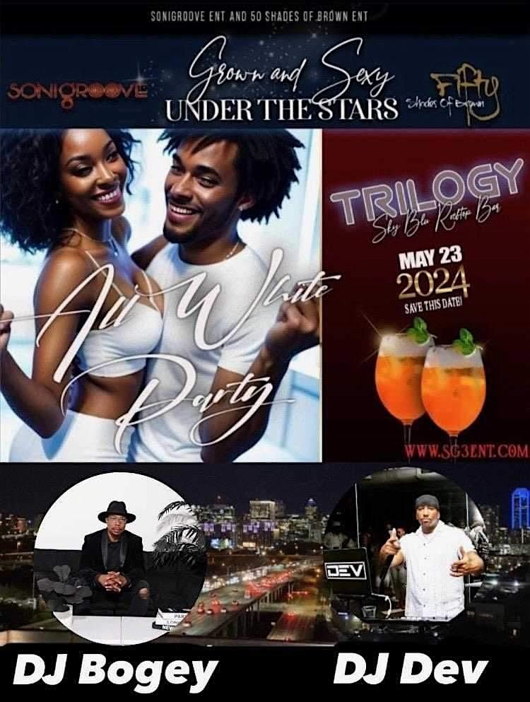 Grown &  Sexy Under the Stars All White Party