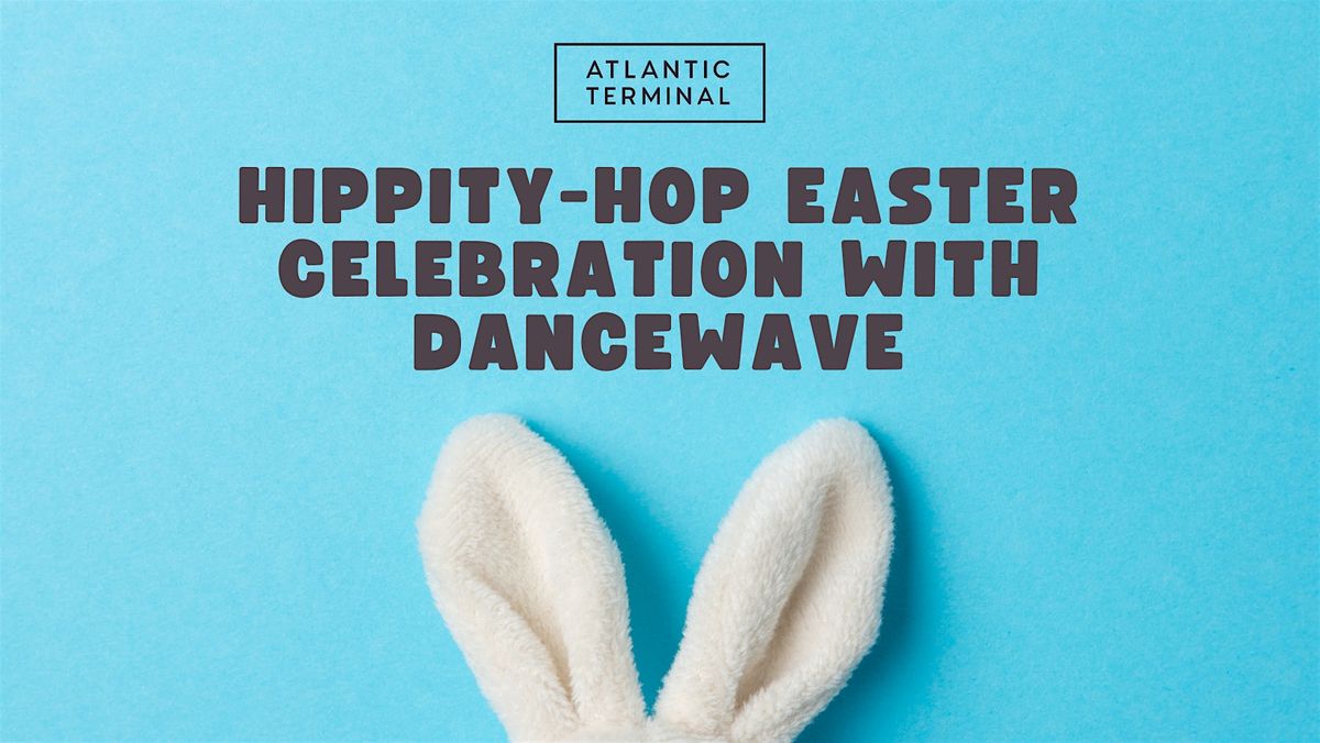 Hippity Hip Hop Easter Celebration with Dancewave
