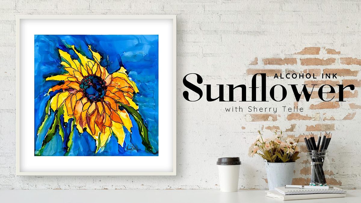 Alcohol Ink Sunflower with Sherry Telle