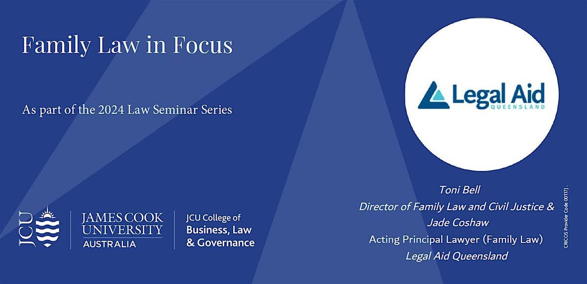 Family Law in Focus with Toni Bell & Jade Coshaw \u2013 JCU Law Seminar Series
