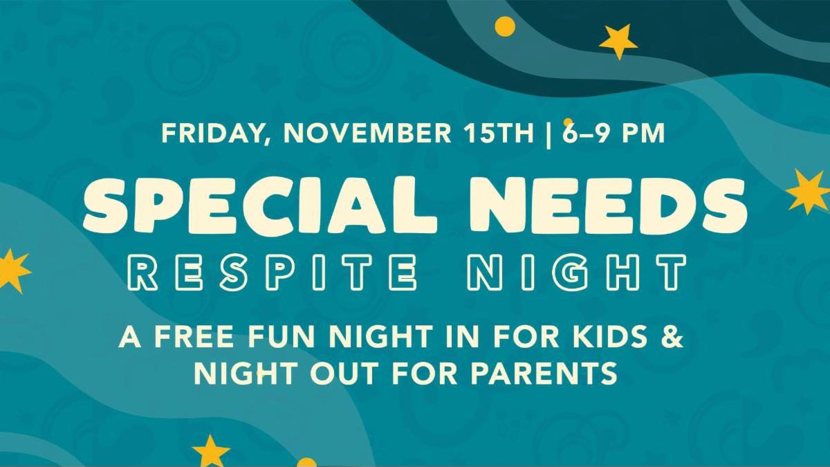 \u2b50\ufe0f Special Needs Respite Night 