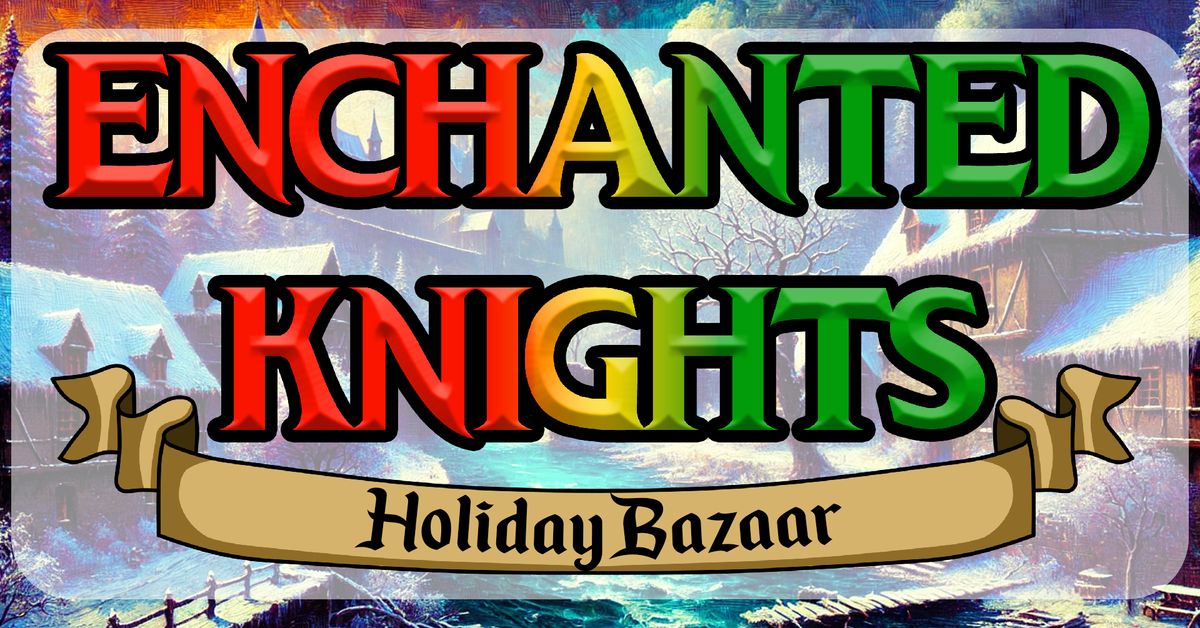 Enchanted Knights: Holiday Bazaar