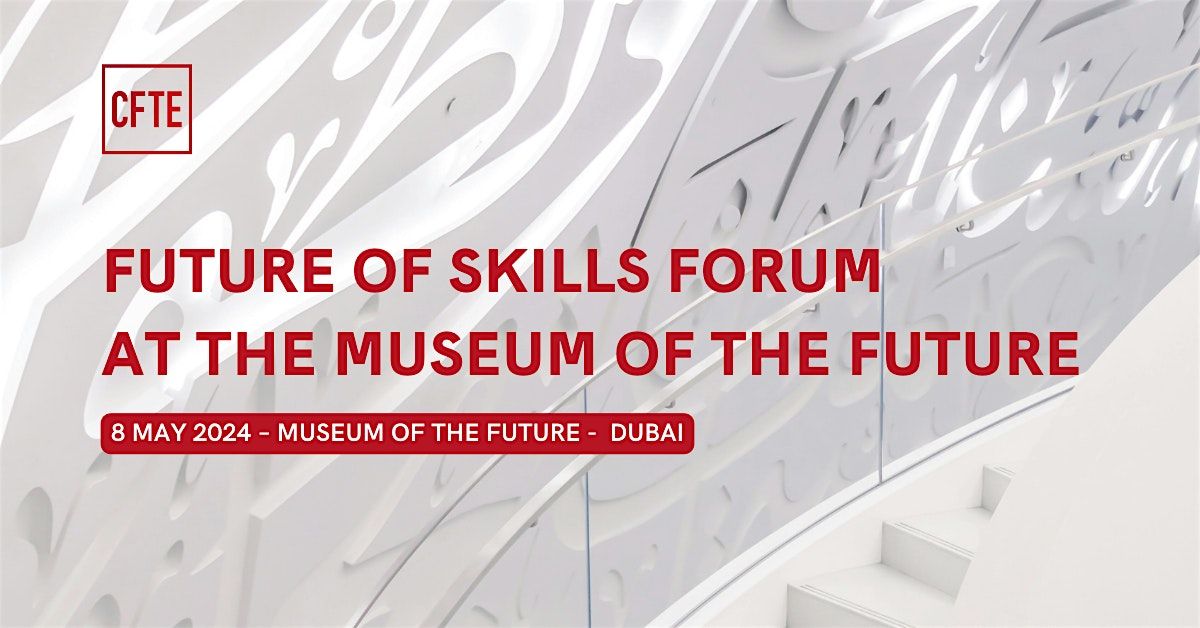 Future of Skills Forum at The Museum of the Future