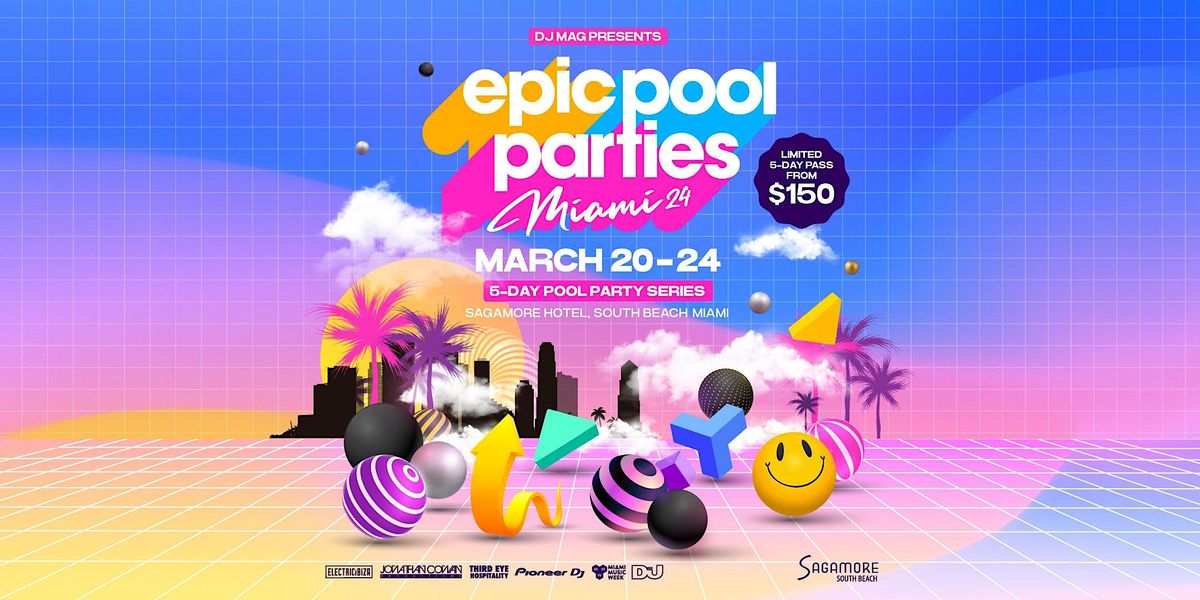 EPIC POOL PARTIES - DAY 2 - MIAMI MUSIC WEEK - THU, MARCH 21