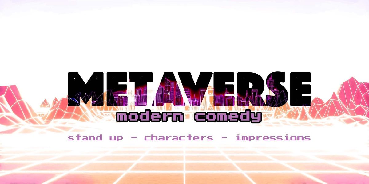 Metaverse: Modern Comedy (by Austin Nasso)