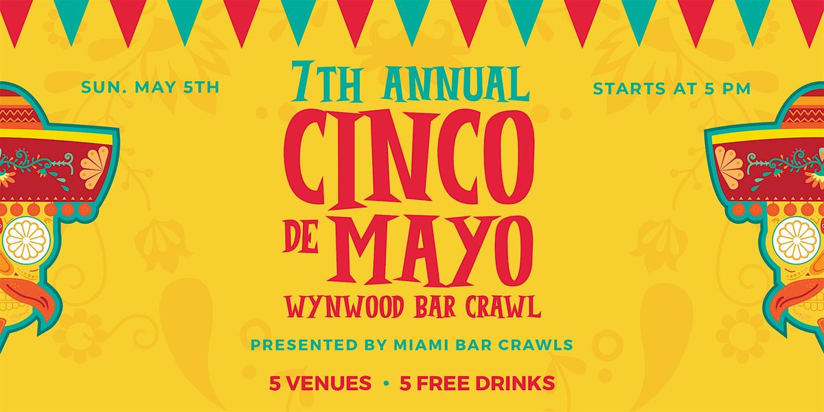 Wynwood Cinco de Mayo Bar Crawl  (DAY TWO - SUNDAY, May 5th)
