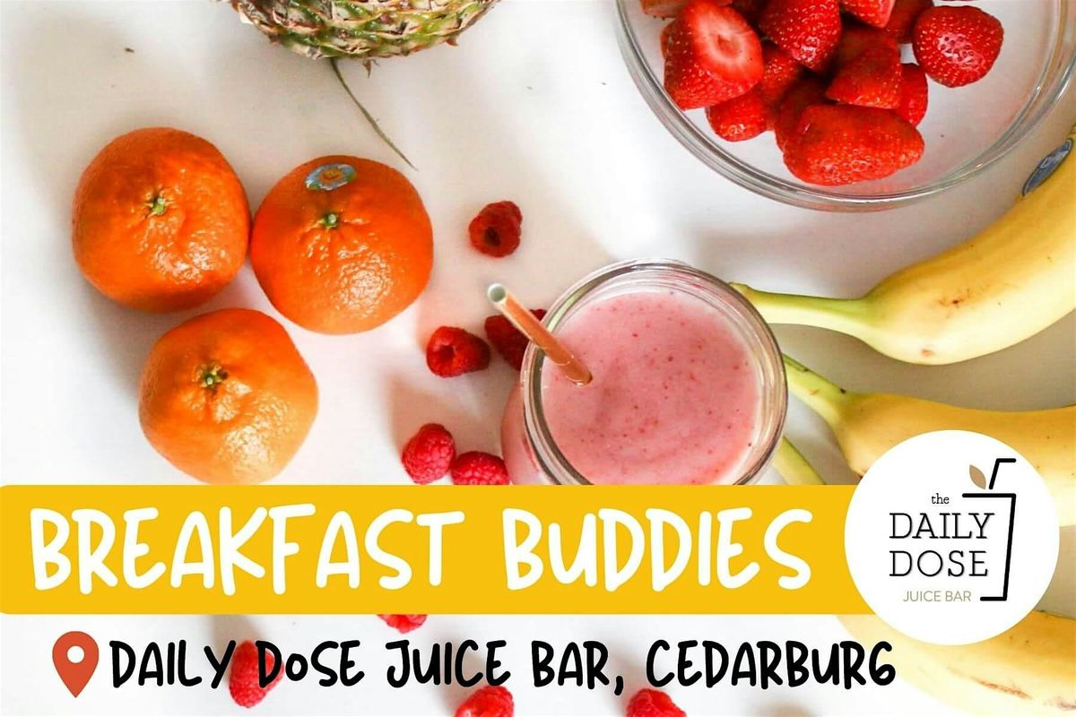 Breakfast Buddies @ Daily Dose Juice Bar Cedarburg