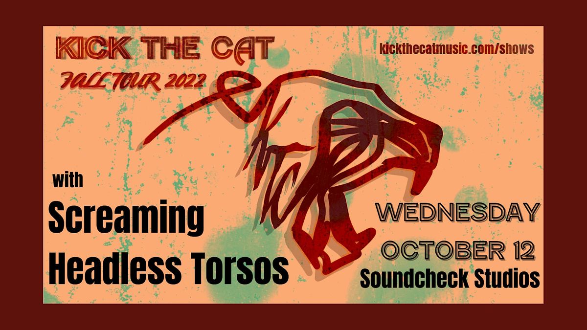 Kick The Cat w\/ Screaming Headless Torsos