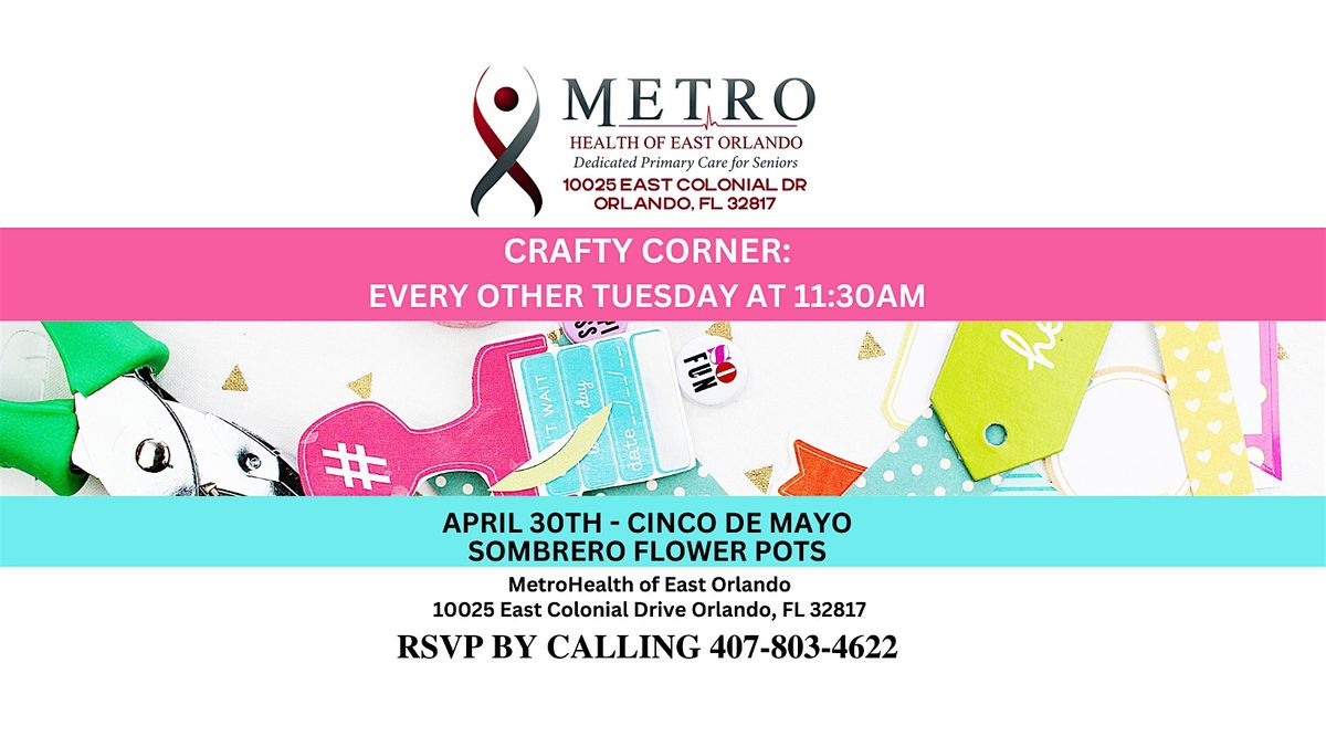 Free CRAFTY CORNER:  every Other Tuesday at Metro Health of East Orlando