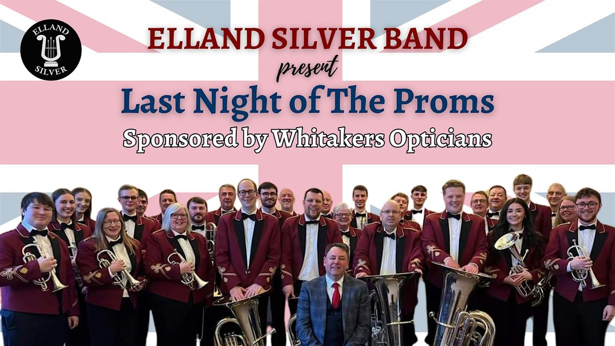 Elland Silver Band: Last Night of the Proms