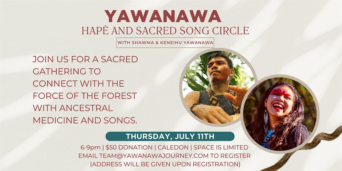 Yawanaw\u00e1 Hap\u00e9 & Sacred Song Circle