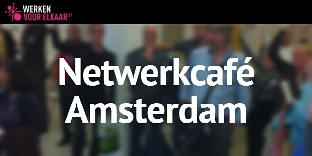 Netwerkcaf\u00e9 Amsterdam: Pitchen en doen
