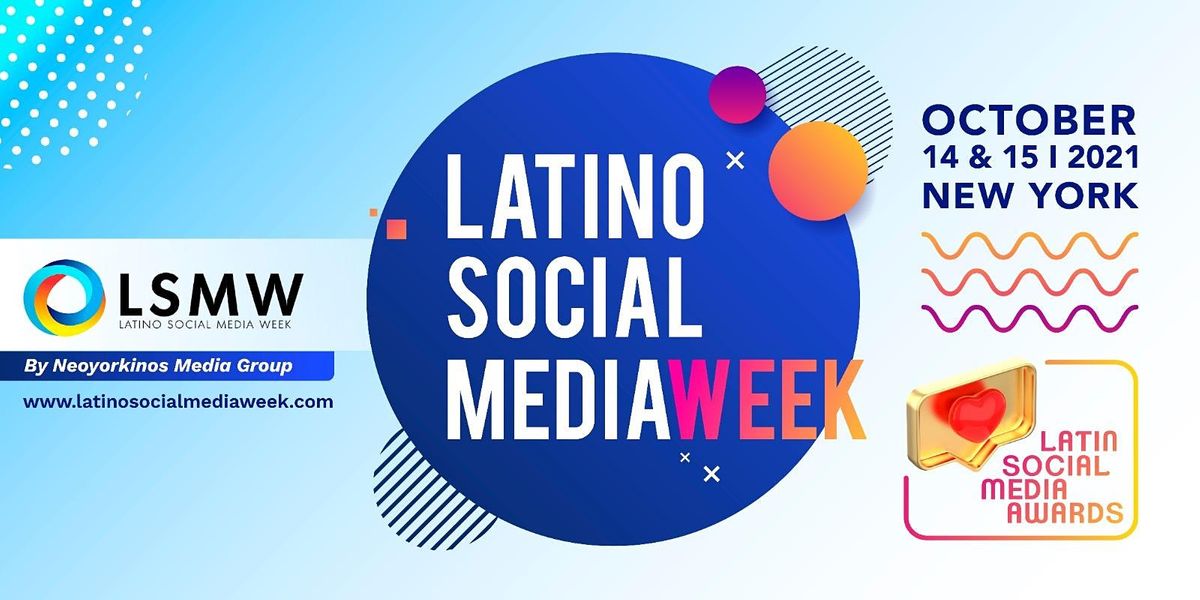 Latino Social Media Week 2021 (First Day Oct.14)