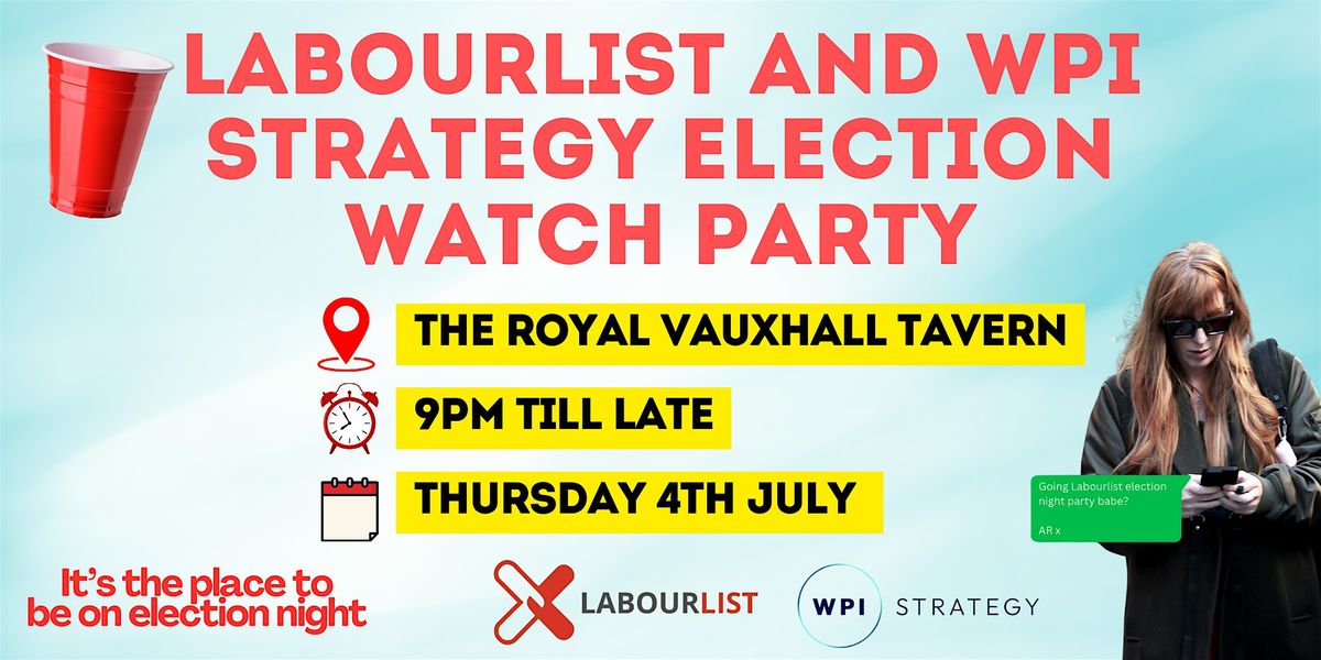 LabourList and WPI Election Watch Party
