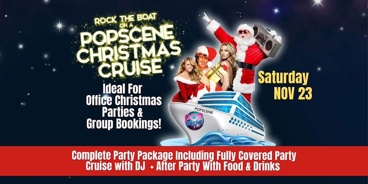 Popscene Christmas Cruise  Party Package Saturday 23 Nov